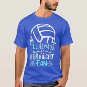 Ik zal altijd haar grootste Fan Volleyball Girl Pl T-shirt