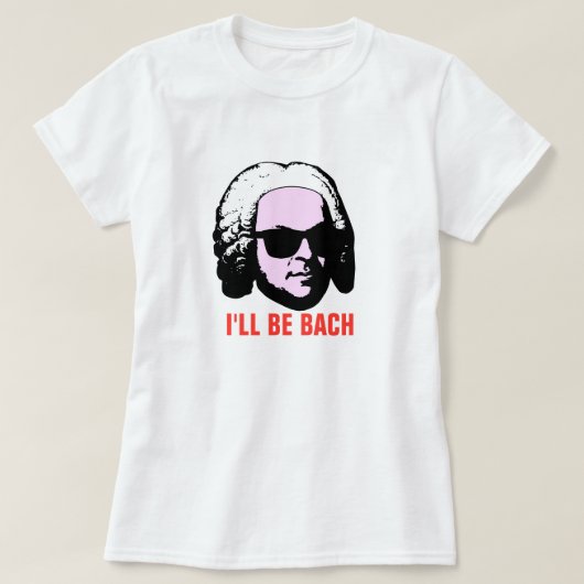 Ik zal Bach zijn T-shirt (Design voorkant)
