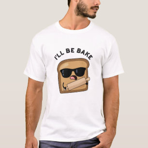 Ik zal bakken grappig brood film woordspeling t-shirt