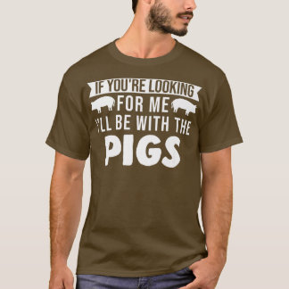 Ik zal bij de varkens Pigs Premium zijn T-shirt