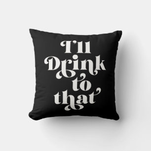 Ik zal daar op Drink. Kussen