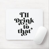 Ik zal daar op Drink. Muismat (Met muis)