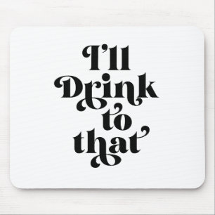 Ik zal daar op Drink. Muismat