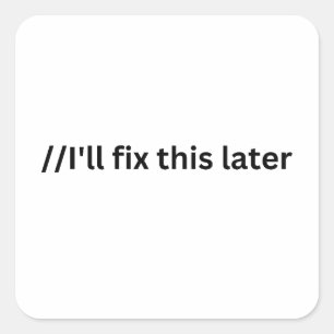 Ik zal deze later grappige opmerking in code repar vierkante sticker