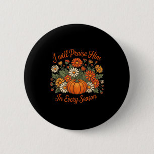 Ik Zal Hem Loven In Elk Seizoen Pompoen Herfst V Ronde Button 5,7 Cm