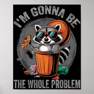 Ik zal het hele probleem wasbeer zijn poster
