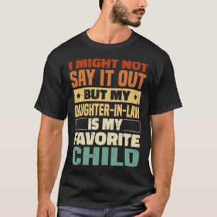 Ik zal het niet hardop zeggen, dochter in de wet P T-shirt