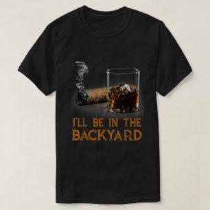 Ik zal in de achtertuin Bourbon sigaar zijn T-shirt