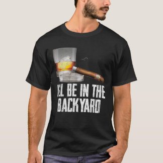 Ik zal in de achtertuin sigaar en whisky Bourbon T-shirt