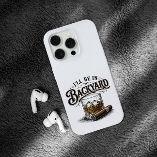 Ik Zal In De Achtertuin Zijn Funny Bourbon Sigaren iPhone 15 Pro Hoesje