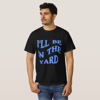 Ik zal in de tuin zijn - perfect cadeau idee t-shirt
