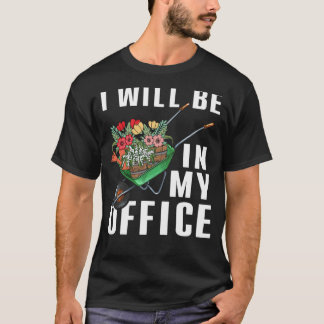 Ik zal in mijn Kantoor Gardner Gardner zijn T-shirt