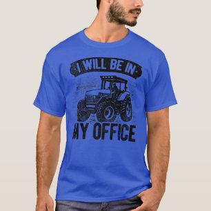Ik zal in mijn Kantoor zijn. T-shirt