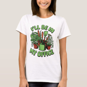 Ik Zal In Mijn Kantoor Zijn Tuinieren Ontwerp Plan T-shirt