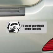 Ik zal je geld beter uitgeven dan jij bumpersticker (Op auto)