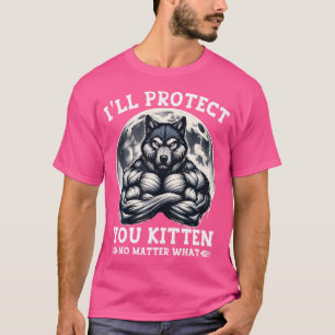Ik zal je kitten beschermen, wat Alpha Wolf ook is T-shirt