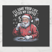 Ik zal je leven redden na mijn koffie Kerstmis Sparkling Wijnetiket (Enkel label)