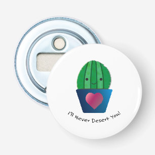 Ik zal je nooit cactus laten vallen button flesopener