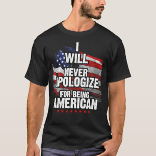Ik zal me nooit verontschuldigen voor het Amerikaa T-shirt