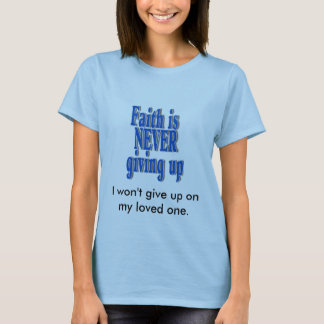 Ik zal mijn geliefde niet opgeven. t-shirt