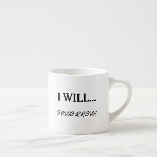 Ik Zal... Morgen Uitstel Sarcasme Citaat Espresso Kop