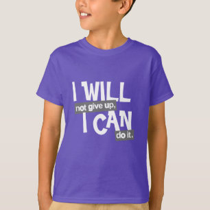 Ik zal niet opgeven positieve slogan kinder t-shir t-shirt
