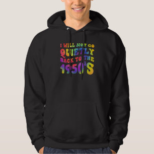 Ik Zal Niet Stilletjes Teruggaan Naar De Vrouwenre Hoodie
