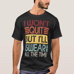Ik zal niet stoppen, maar ik zweer het opheffen va t-shirt