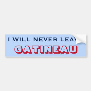 "IK ZAL NOOIT DE GATINEAU VERLATEN" (Canada) Bumpersticker