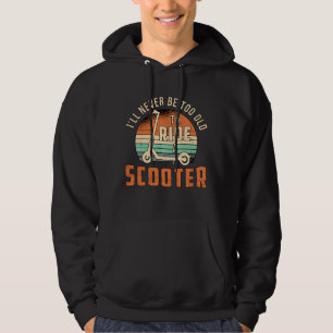 Ik zal nooit te oude scooter chauffeur zijn hoodie