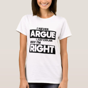 Ik zal nooit zeggen waarom ik gelijk heb. t-shirt