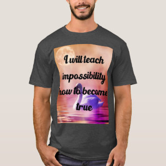 Ik zal onmogelijkheid leren hoe je het beste kunt t-shirt