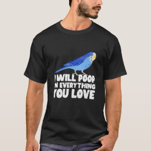 Ik zal poepen op alles wat je houdt van schattige t-shirt