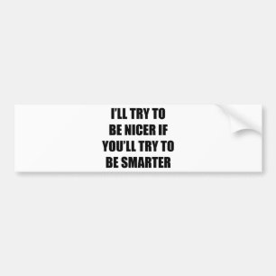 Ik zal proberen Nicer te worden Bumpersticker
