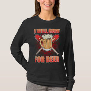 Ik Zal Roeien Voor Bier Roeien Roeier T-shirt