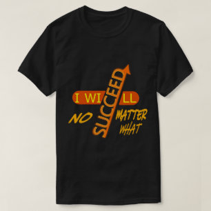 Ik zal slagen, wat het ook kost t-shirt