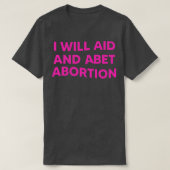 Ik zal steun geven aan abortus 1 t-shirt (Design voorkant)