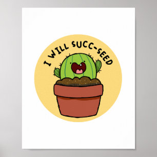Ik zal Succ-seed Cactus Positive Pun Poster