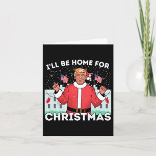 Ik zal thuis zijn grappige Trump supporters Kerstm Kaart