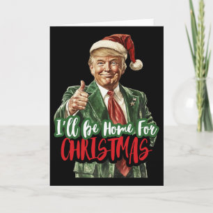 Ik zal thuis zijn met Kerstmis Grappig Trump 1 Kaart
