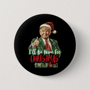 Ik zal thuis zijn voor kerst Funny Trump 1 Ronde Button 5,7 Cm