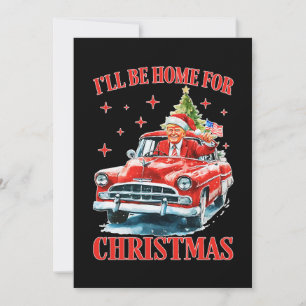 Ik zal thuis zijn voor kerst Funny Trump Feestdagenkaart