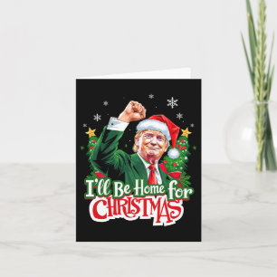 Ik zal thuis zijn voor Kerstmis Grappig Trump Sant Kaart