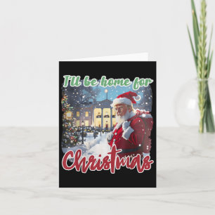 Ik zal thuis zijn voor Kerstmis Grappige Kerstman Kaart