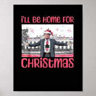 Ik zal thuis zijn voor Kerstmis Grappige Kerstman Poster
