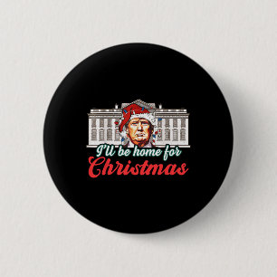 Ik zal thuis zijn voor Kerstmis Grappige Kerstman Ronde Button 5,7 Cm