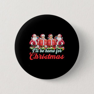 Ik zal thuis zijn voor Kerstmis Grappige Kerstman Ronde Button 5,7 Cm