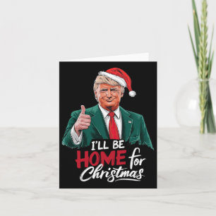 Ik zal thuis zijn voor Kerstmis Santa Funny Trump Kaart