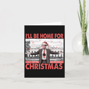 Ik zal thuis zijn voor Kerstmis Santa Funny Trump Kaart