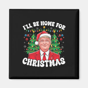 Ik zal thuis zijn voor Kerstmis Santa Funny Trump  Magneet
